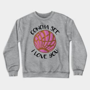 Concha See I Love You Pink Humor Pun Crewneck Sweatshirt